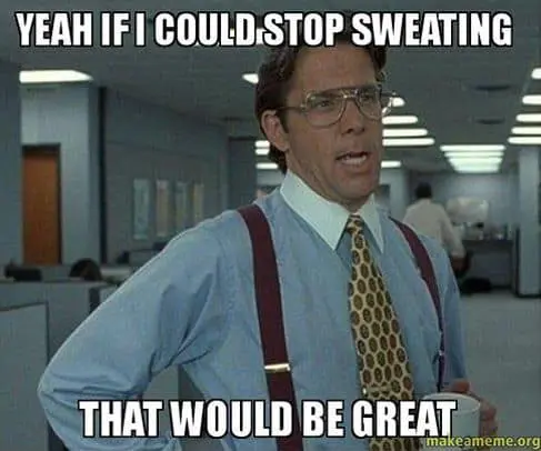 Hilarious Hyperhidrosis Excessive Sweating Memes